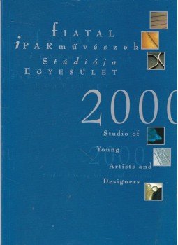 Borza Teréz - Fiatal Iparművészek Stúdiója Egyesület 2000 Borza Teréz - Fiatal Iparművészek Stúdiója Egyesület 2000, Budapest 2000 antikvár könyv