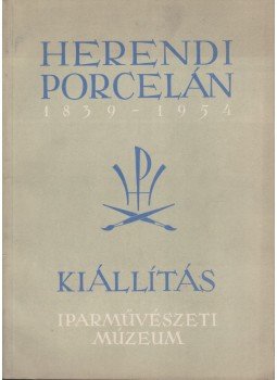 - Herendi Porcelán 1839-1954 - Herendi Porcelán 1839-1954, Budapest 1954 antikvár könyv