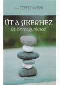 Kurt Tepperwein - Út a sikerhez - út önmagunkhoz