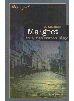 Georges Simenon - Maigret és a titokzatos lány Georges Simenon - Maigret és a titokzatos lány, Budapest 2005 antikvár könyv