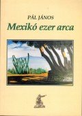 Pál János - Mexikó ezer arca