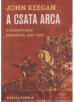 John Keegan - A csata arca John Keegan - A csata arca, Budapest 2013 antikvár könyv
