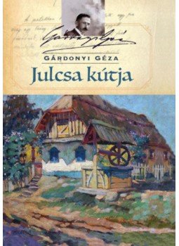 Gárdonyi Géza - Julcsa kútja Gárdonyi Géza - Julcsa kútja, Budapest 2018 antikvár könyv