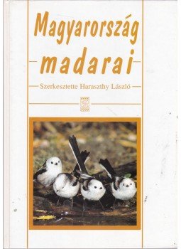 Haraszthy László - Magyarország madarai Haraszthy László - Magyarország madarai, Budapest 1998 antikvár könyv