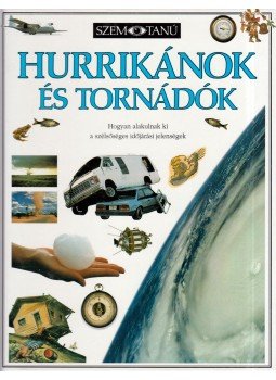 Jack Challoner - Hurrikánok és tornádók Jack Challoner - Hurrikánok és tornádók, Budapest 2001 antikvár könyv