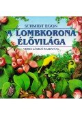 Schmidt Egon,Veres László - A lombkorona élővilága