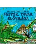 Vásárhelyi Tamás,Veres László - Folyók, tavak élővilága
