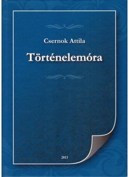 Csernok Attila - Történelemóra (dedikált) Csernok Attila - Történelemóra (dedikált), Budapest 2013 antikvár könyv