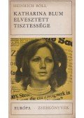 Heinrich Böll - Katharina Blum elvesztett tisztessége