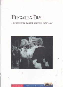 Balogh Gyöngyi, Fazekas Eszter, Báthory Erzsébet - Hungarian Film: A Short History from the Beginning Until Today, Budapest 1999 antikvár könyv
