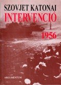 Györkei Jenő,Horváth Miklós - Szovjet katonai intervenció 1956 (dedikált)
