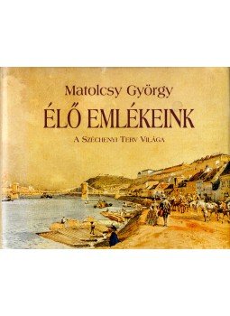 Matolcsy György - Élő emlékeink (dedikált), Budapest 2002 antikvár könyv