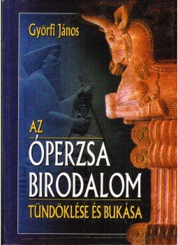 Győrfi János - Az Óperzsa birodalom tündöklése és bukása (dedikált) Győrfi János - Az Óperzsa birodalom tündöklése és bukása (dedikált), Budapest 0 antikvár könyv