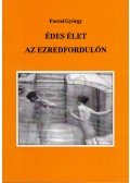 Forrai György - Édes élet az ezredfordulón (dedikált)