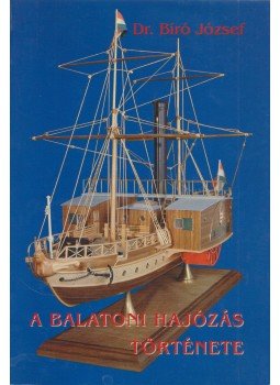 Dr. Bíró József - A balatoni hajózás története, Siófok 1996 antikvár könyv