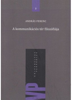 András Ferenc - A kommunikációs tér filozófiája András Ferenc - A kommunikációs tér filozófiája, Budapest 2010 antikvár könyv