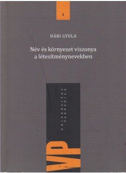 Hári Gyula - Név- és környezet viszonya a létesítménynevekben Hári Gyula - Név- és környezet viszonya a létesítménynevekben, Budapest 2010 antikvár könyv