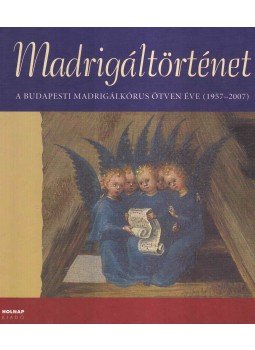 Elmer István - Madrigáltörténet Elmer István - Madrigáltörténet, Budapest 2008 antikvár könyv