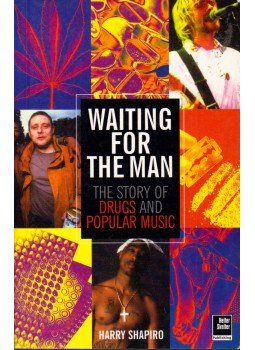 Harry Shapiro - Waiting for the Man: The story of drugs and popular music, London 2003 antikvár könyv