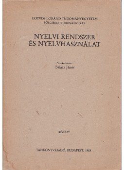 Balázs János - Nyelvi rendszer és nyelvhasználat Balázs János - Nyelvi rendszer és nyelvhasználat, Budapest 1985 antikvár könyv