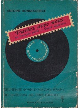 Antoine Bonnesource - Parlez avec nous - Le francais parlé Cours supérieur, Varsó 1971 antikvár könyv
