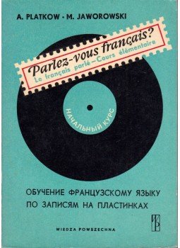 A. Platkow, M. Jaworowski - Parlez-vous francais? - Le francais parlé Cours élémentaire, Varsó 1975 antikvár könyv