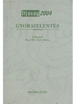 Bauer Béla, Szabó Andrea - Ifjúság 2004 Gyorsjelentés Bauer Béla, Szabó Andrea - Ifjúság 2004 Gyorsjelentés, 2005 antikvár könyv