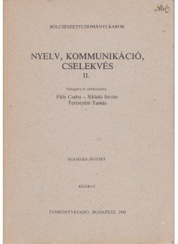 Pléh Csaba, Siklaki István, Terestyéni Tamás - Nyelv, kommunikáció, cselekvés II. Pléh Csaba, Siklaki István, Terestyéni Tamás - Nyelv, kommunikáció, cselekvés II., Budapest 1991 antikvár könyv