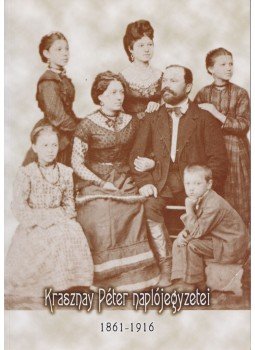 Krasznay Péter - Krasznay Péter naplójegyzetei 1861-1916, Nyíregyháza 2010 antikvár könyv