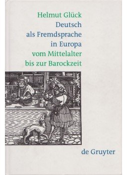  - Deutsch als Fremdsprache in Europa vom Mittelalter bis zur Barockzeit, Berlin 2002 antikvár könyv