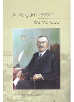 Dr. Csiszár Miklós - A Polgármester és Városa Dr. Csiszár Miklós - A Polgármester és Városa, Veszprém 2014 antikvár könyv