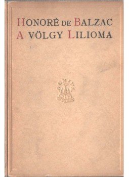 Honoré de Balzac - A völgy lilioma Honoré de Balzac - A völgy lilioma, 0 antikvár könyv