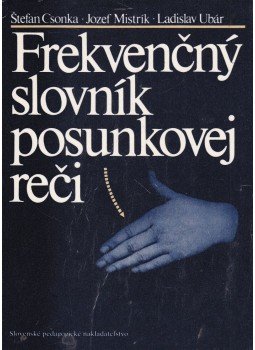 Stefan Csonka, Jozef Mistrík, Ladislav Ubár - Frekvencny slovník posunkovej reci, Bratislava 1986 antikvár könyv