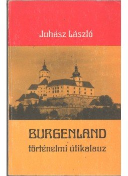 Juhász László - Burgenland Juhász László - Burgenland, München 1982 antikvár könyv