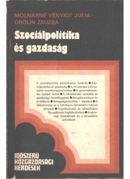 Molnárné Venyige Júlia, Orolin Zsuzsa - Szociálpolitika és gazdaság, Budapest 1982 antikvár könyv