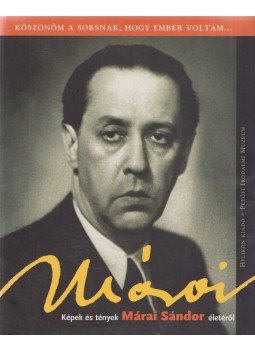Mészáros Tibor - Képek és tények Márai Sándor életéről, Budapest 2006 antikvár könyv