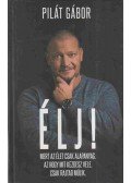 PILÁT GÁBOR - Élj!