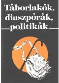 Sik Endre,Tóth Judit - Táborlakók, diaszpórák, politikák