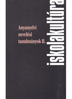 Medve Anna, B. Nagy Ágnes, Szépe György - Anyanyelvi nevelési tanulmányok II. Medve Anna, B. Nagy Ágnes, Szépe György - Anyanyelvi nevelési tanulmányok II., Pécs 2006 antikvár könyv