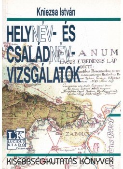 Kniezsa István - Helynév- és családnévvizsgálatok Kniezsa István - Helynév- és családnévvizsgálatok, Budapest 2003 antikvár könyv