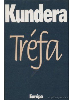 Milan Kundera - Tréfa Milan Kundera - Tréfa, Budapest 2001 antikvár könyv