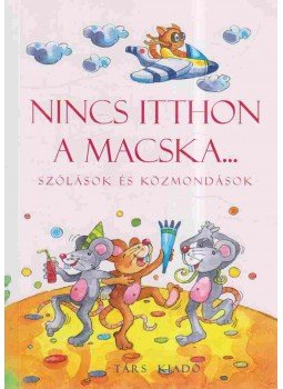 Imre Zsuzsánna, Péter Kinga (összeáll.) - Nincs itthon a macska... Imre Zsuzsánna, Péter Kinga (összeáll.) - Nincs itthon a macska..., Sepsiszentgyörgy 2006 antikvár könyv