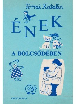 Forrai Katalin - Ének a bölcsődében Forrai Katalin - Ének a bölcsődében, Budapest 1991 antikvár könyv