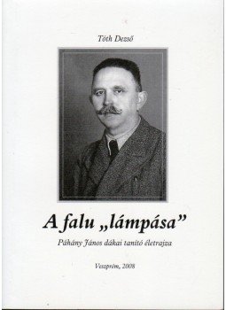 Tóth Dezső - A falu "lámpása" (dedikált) Tóth Dezső - A falu "lámpása" (dedikált), Veszprém 2008 antikvár könyv