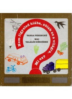 Varga Ferencné - Nem figyeled hiába, ablak ez a világra. Mi ez? Varga Ferencné - Nem figyeled hiába, ablak ez a világra. Mi ez?, Budapest 1996 antikvár könyv