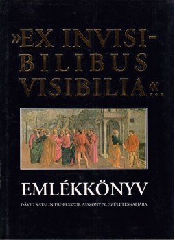 Dankó László, Széll Margit, Takács József - Ex invisibilibus visibilia Dankó László, Széll Margit, Takács József - Ex invisibilibus visibilia, Budapest 1993 antikvár könyv