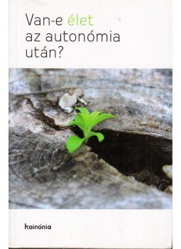 Borbély Tamás - Van-e élet az autonómia után? Borbély Tamás - Van-e élet az autonómia után?, Kolozsvár 2014 antikvár könyv
