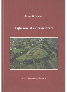 Dr. Frisnyák Sándor - Tájhasználat és térszervezés Dr. Frisnyák Sándor - Tájhasználat és térszervezés, Nyíregyháza-Szerencs 2012 antikvár könyv