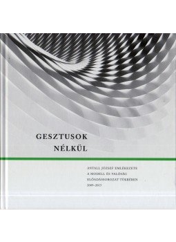 Bozóky Tamás, Grósz András, Lesti Árpád, Palkó Katalin, Pavlics Tamás - Gesztusok nélkül Bozóky Tamás, Grósz András, Lesti Árpád, Palkó Katalin, Pavlics Tamás - Gesztusok nélkül, Budapest 2016 antikvár könyv