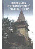 Dobrossy István - Református templom és temető a miskolci Avason